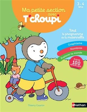 Ma petite section avec T'choupi : tout le programme de la maternelle : 3-4 ans - Camille Chambon, Bénédicte Colin, Anne Popet