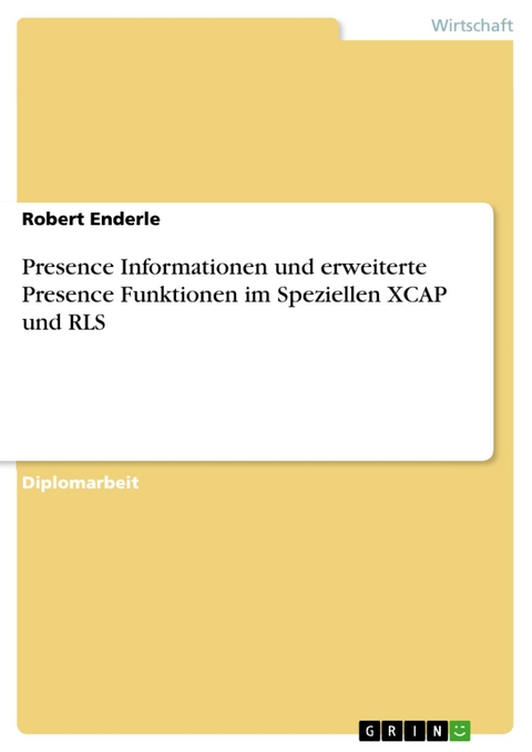 Presence Informationen und erweiterte Presence Funktionen im Speziellen XCAP und RLS - Robert Enderle