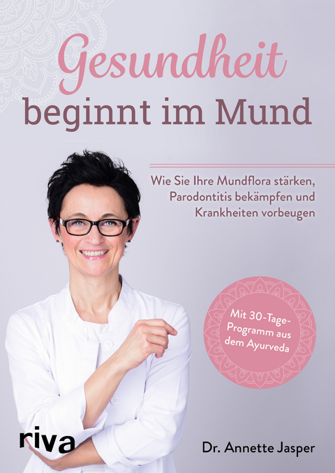 Gesundheit beginnt im Mund - Annette Jasper