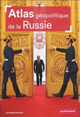 Atlas géopolitique de la Russie - Pascal Marchand