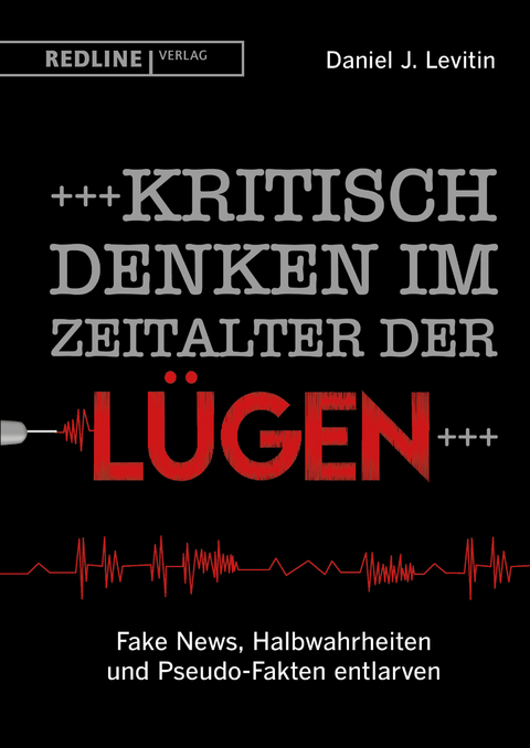 Kritisch denken im Zeitalter der Lügen - Daniel J. Levitin