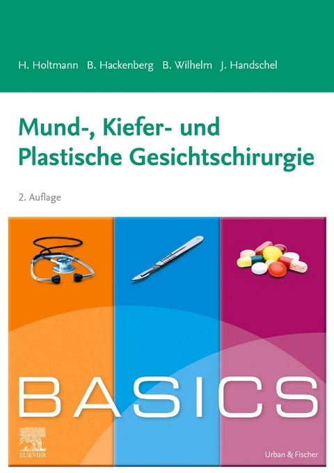 BASICS Mund-, Kiefer- und Plastische Gesichtschirurgie - Henrik Holtmann, Berit Hackenberg, Sven Bastian Wilhelm, Jörg Handschel