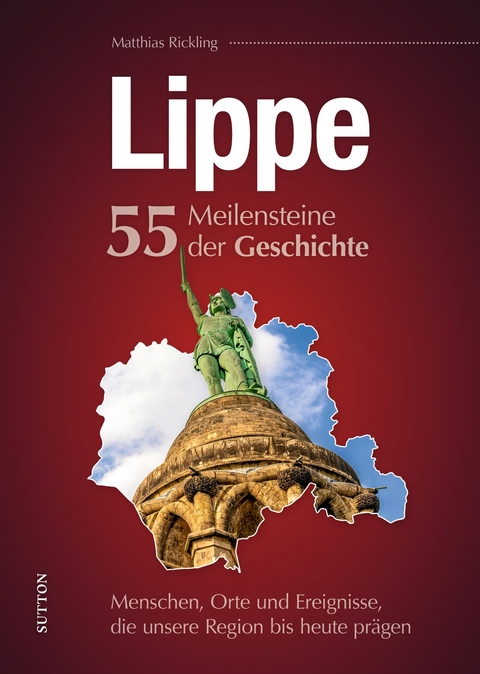 Lippe. 55 Meilensteine der Geschichte - Matthias Rickling