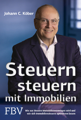 Steuern steuern mit Immobilien - Johann C. Köber