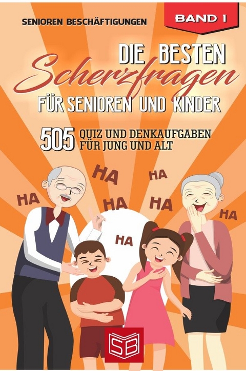 Lachen ist Gesund / Die besten Scherzfragen für Senioren und Kinder - Kristina Büttertz