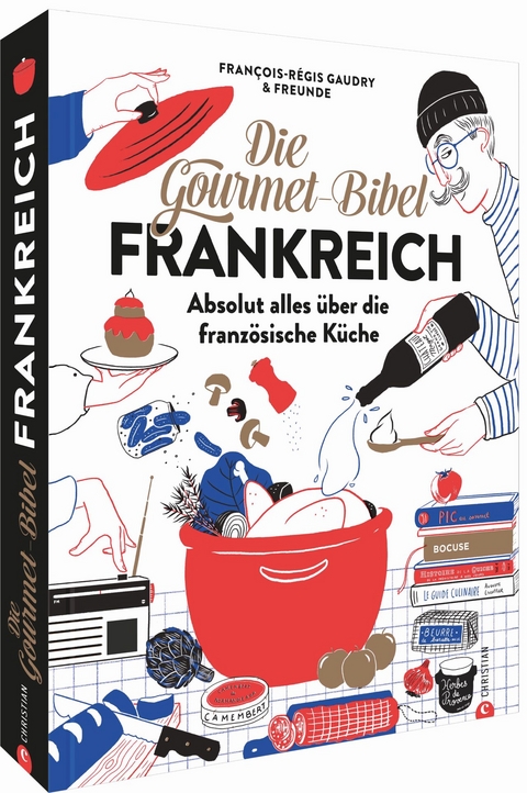 Die Gourmet-Bibel Frankreich - François-Régis Gaudry