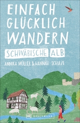 Einfach glücklich wandern – Schwäbische Alb - Annika Müller, Hannah Schulze