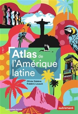 Atlas de l'Amérique latine : polarisation politique et crises - Olivier Dabène, Frédéric Louault