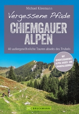 Vergessene Pfade Chiemgauer Alpen - Michael Kleemann