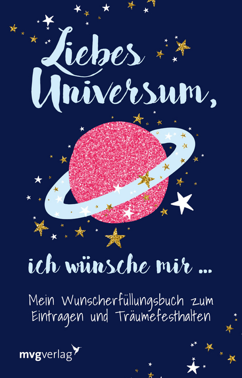 Liebes Universum, ich wünsche mir … - Carolina Graf