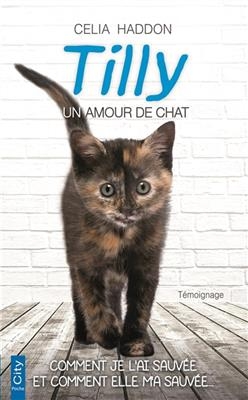 Tilly, un amour de chat - Celia Haddon