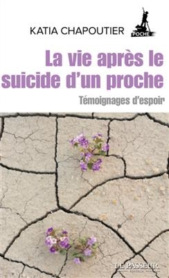 La vie après le suicide d'un proche : témoignages d'espoir - Katia Chapoutier