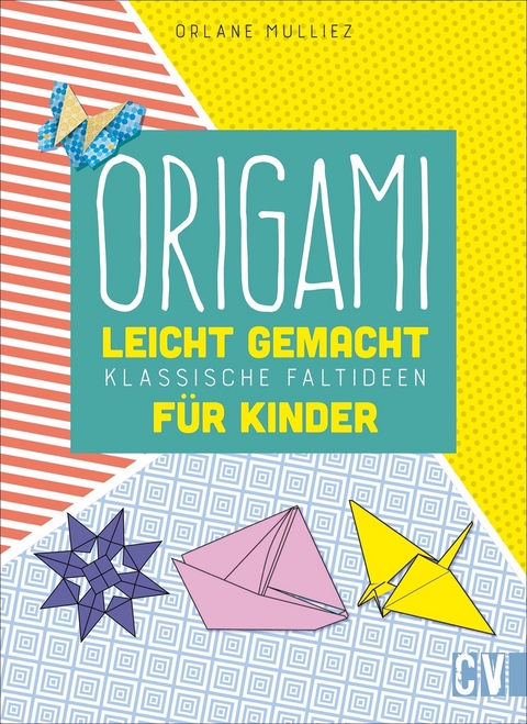 Origami leicht gemacht - Orlane Mulliez