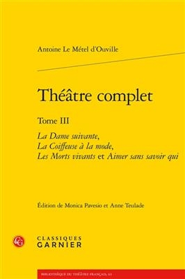 Theatre Complet - Antoine Le Metel D'Ouville, Monica Pavesio, Anne Teulade