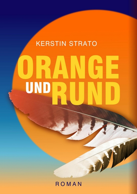 ORANGE UND RUND - Kerstin Strato