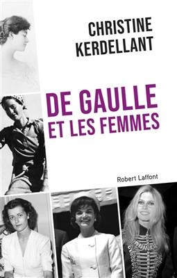 De Gaulle et les femmes - Christine Kerdellant