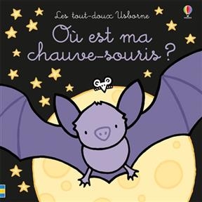 Où est ma chauve-souris ? - Fiona Watt, Rachel Wells