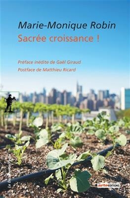 Sacrée croissance ! - Marie-Monique Robin