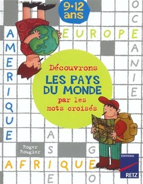 Découvrons les pays du monde par les mots croisés - Roger Rougier