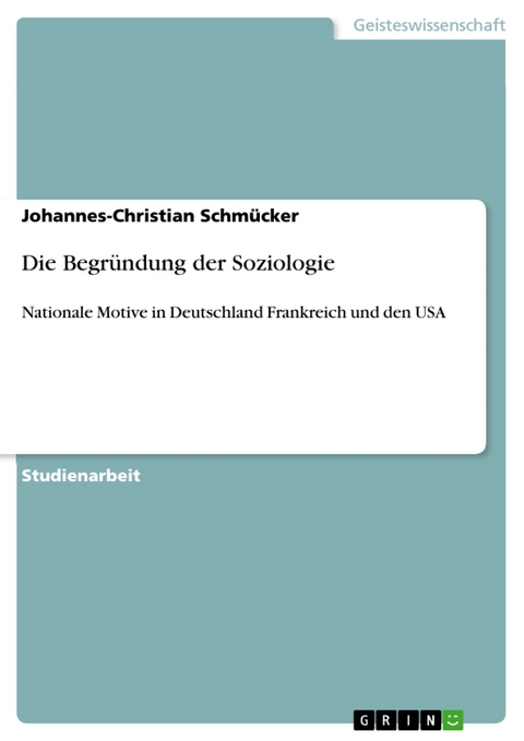 Die Begründung der Soziologie - Johannes-Christian Schmücker
