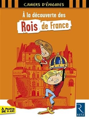 A la découverte des rois de France - Christian Lamblin