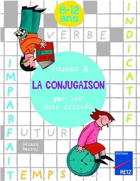 Jouons à la conjugaison par les mots croisés : 8-12 ans - Gérard Barroy