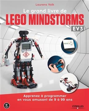 Le grand livre de Lego Mindstorms EV3 : apprenez à programmer en vous amusant de 9 à 99 ans - Laurens Valk