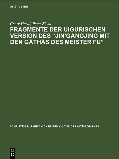 Fragmente der uigurischen Version des „Jin’gangjing mit den Gāthās des Meister Fu“ - Georg Hazai, Peter Zieme