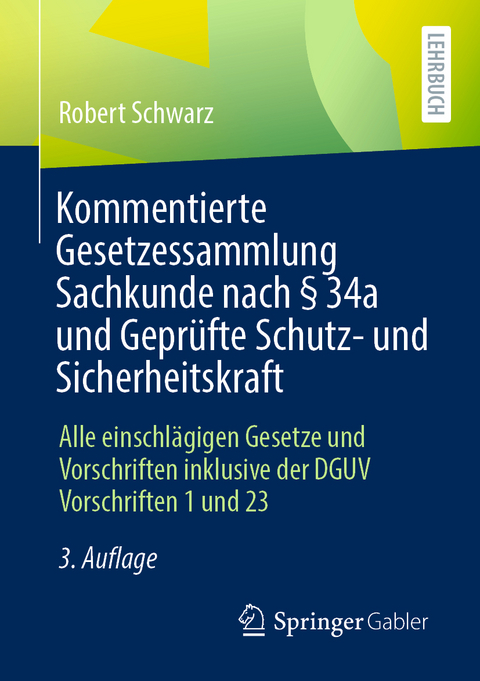 Kommentierte Gesetzessammlung Sachkunde nach § 34a und Geprüfte Schutz- und Sicherheitskraft - Robert Schwarz