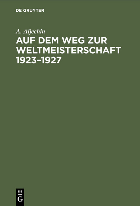 Auf dem Weg zur Weltmeisterschaft 1923–1927 - A. Aljechin