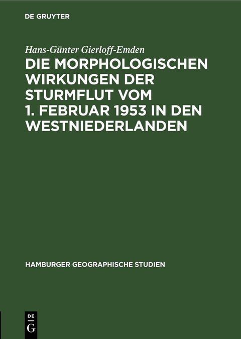 Die morphologischen Wirkungen der Sturmflut vom 1. Februar 1953 in den Westniederlanden - Hans-Günter Gierloff-Emden