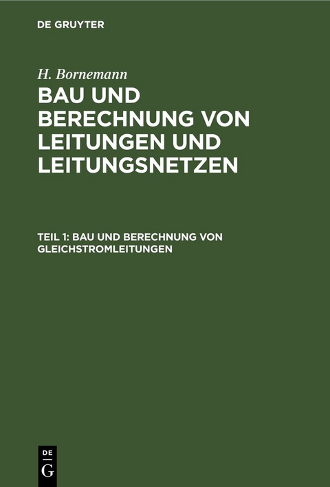 H. Bornemann: Bau und Berechnung von Leitungen und Leitungsnetzen / Bau und Berechnung von Gleichstromleitungen - H. Bornemann