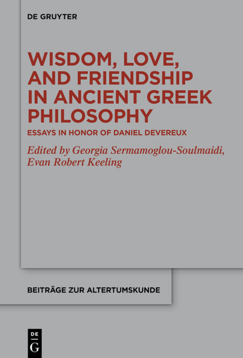 Wisdom, Love, and Friendship in Ancient Greek Philosophy - 