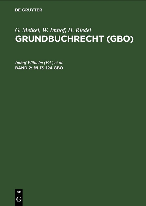 G. Meikel; W. Imhof; H. Riedel: Grundbuchrecht (GBO) / §§ 13–124 GBO - 