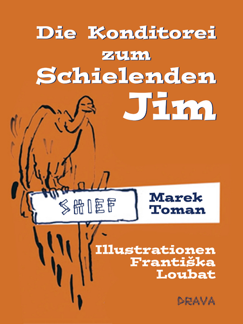 Die Konditorei zum Schielenden Jim - Marek Toman