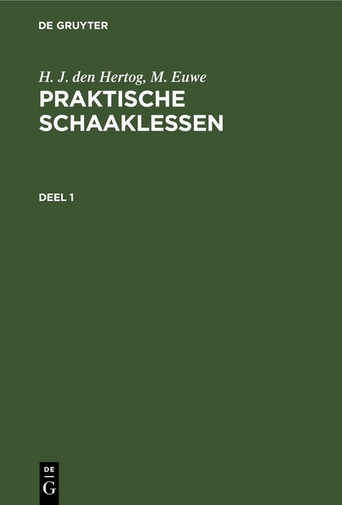 H. J. den Hertog; M. Euwe: Praktische Schaaklessen / H. J. den Hertog; M. Euwe: Praktische Schaaklessen. Deel 1 - H. J. den Hertog, M. Euwe