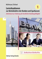 Lernsituationen zur Betriebslehre der Banken und Sparkassen Band 1 - Jürgen Mühlmeyer, Willi Richard