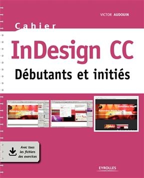 InDesign CC : débutants et initiés - Victor Audouin