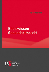 Basiswissen Gesundheitsrecht - Peter Kostorz