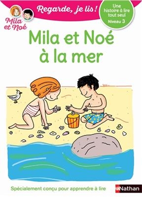 Mila et Noé à la mer : une histoire à lire tout seul, niveau 3 - Eric Battut