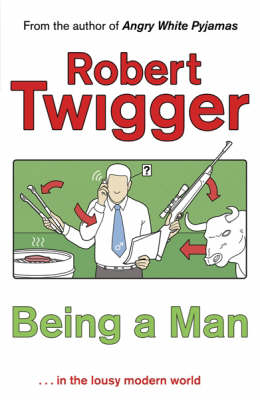 Being a Man -  Robert Twigger