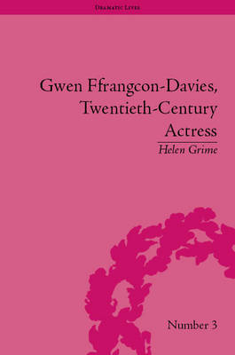 Gwen Ffrangcon-Davies, Twentieth-Century Actress -  Helen Grime