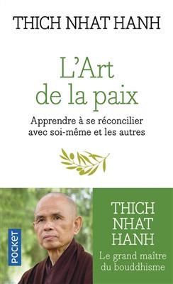 L'art de la paix : Apprendre à se réconcilier avec soi-même et les autres - Thich Nhât Hanh