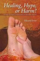 Healing, Hype or Harm? -  Edzard Ernst