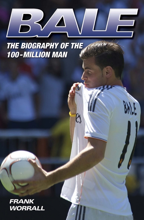 Bale - The Biography of the 100 Million Man - Frank Worrall