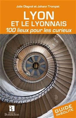 LYON ET LE LYONNAIS 100 LIEUX POUR LES C -  OLAGNOL TROMPAT