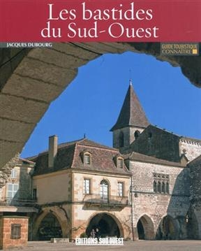 CONNAITRE LES BASTIDES DU SUD-OUEST -  DUBOURG JACQUES