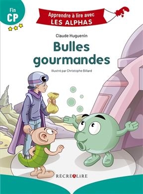 Bulles gourmandes : fin CP - Claude Huguenin, Christophe Billard