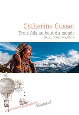 Trois fois au bout du monde : Népal, Costa Rica, Chine - Catherine Cusset