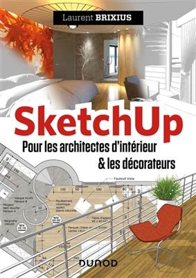 SketchUp pour les architectes d'intérieur & les décorateurs - Laurent Brixius